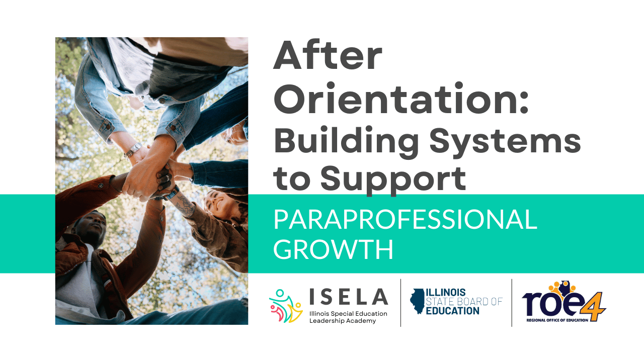 After orientation: Building systems to support paraprofessional growth thumbnail. From ISELA, ISBE, & ROE4