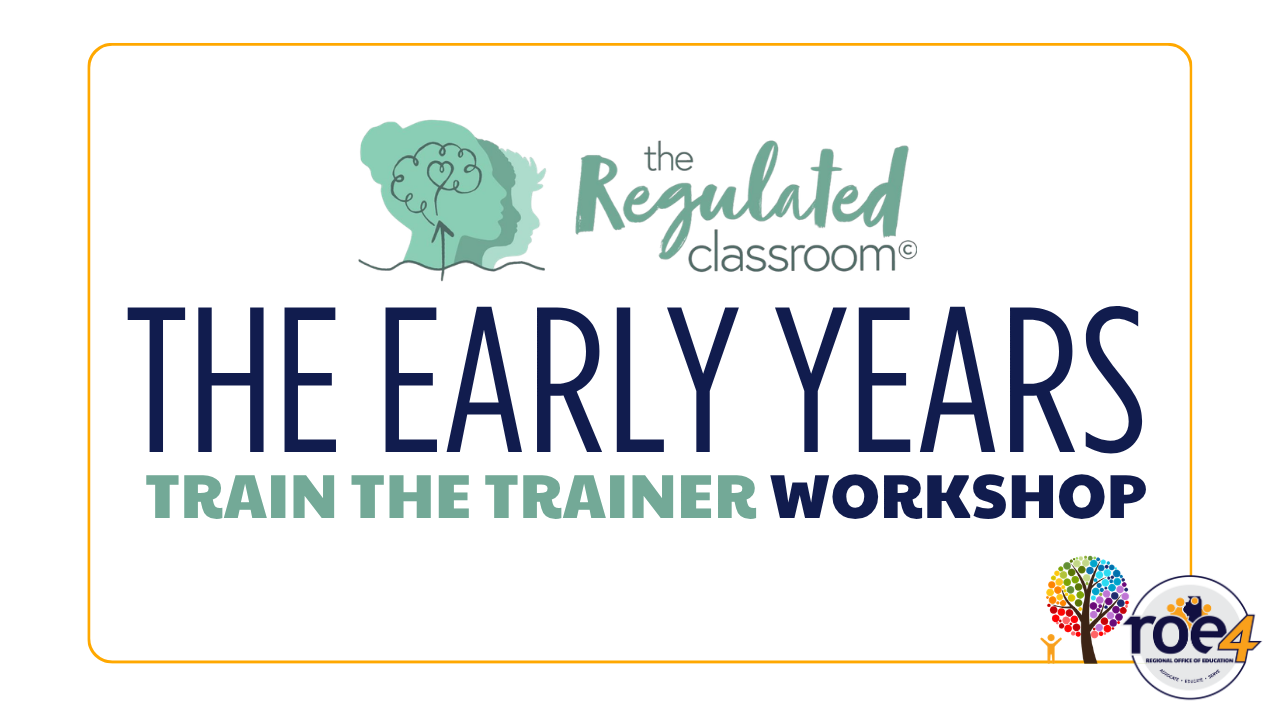 Logos for The Regulated Classroom, ROE4, and the Area 2 SEL Hub with text: The Early Years Train the Trainer Workshop
