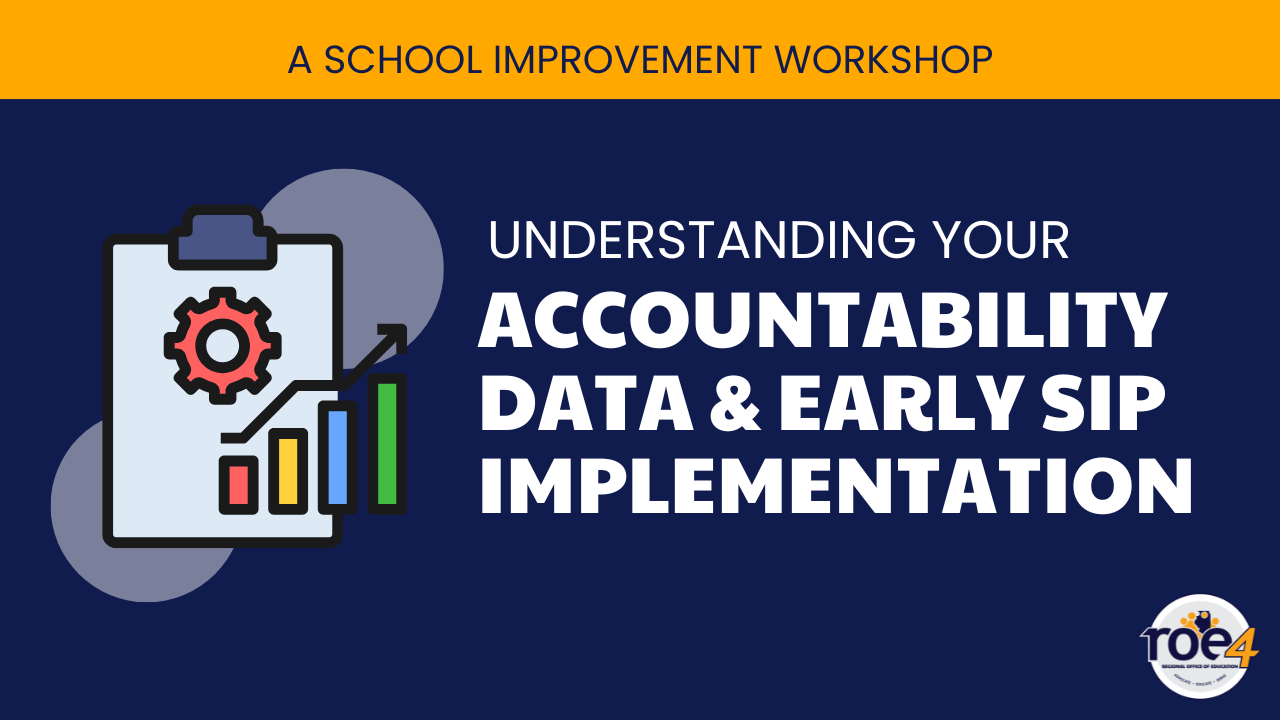ROE4 logo  and decorative image of clipboard with text: A School Improvement Workshop: Understanding Your Accountability Data & Early SIP Implementation.
