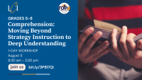 Comprehension: Moving Beyond Strategy Instruction to Deep Understanding (5-8)