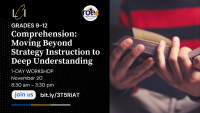 Comprehension: Moving Beyond Strategy Instruction to Deep Understanding (Grades 9-12)