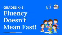 (CANCELLLED) Fluency Doesn't Mean Fast! (Grades K-3)