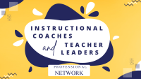 Instructional Coaches and Teacher Leaders Network