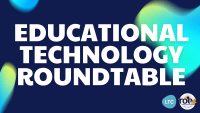 Educational Technology Roundtable