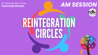 Reintegration Circles - AM Session