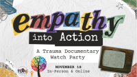 Empathy into Action: A Trauma Documentary Watch Party (In-Person)