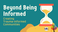 Beyond Being Informed: Inclusive & Trauma Informed Policies, Procedures and Practices