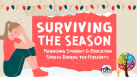 Surviving the Season: Managing Student & Educator Stress During the Holidays